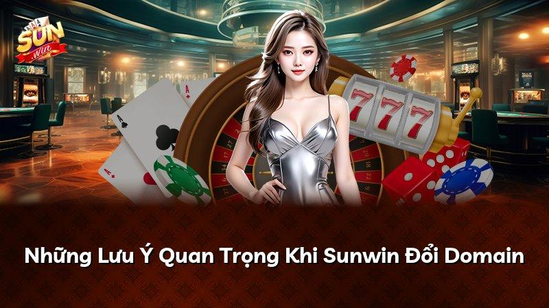 Những Lưu Ý Quan Trọng Khi Sunwin Đổi Domain
