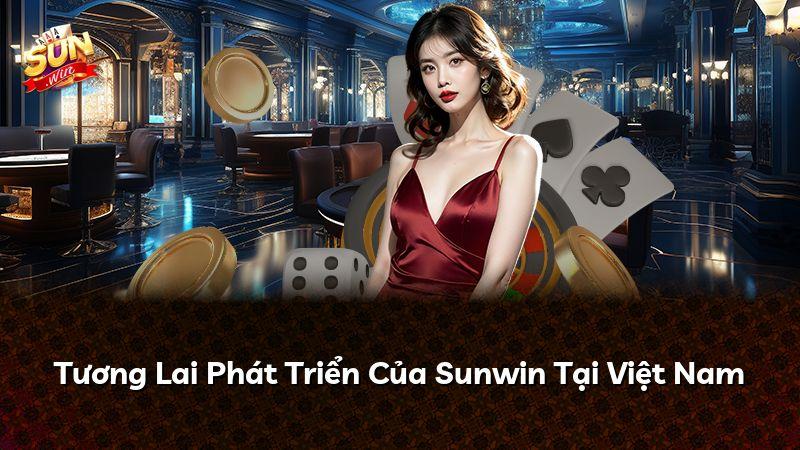 Tương Lai Phát Triển Của Sunwin Tại Việt Nam