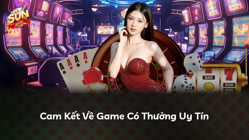 Cam Kết Về Game Có Thưởng Uy Tín
