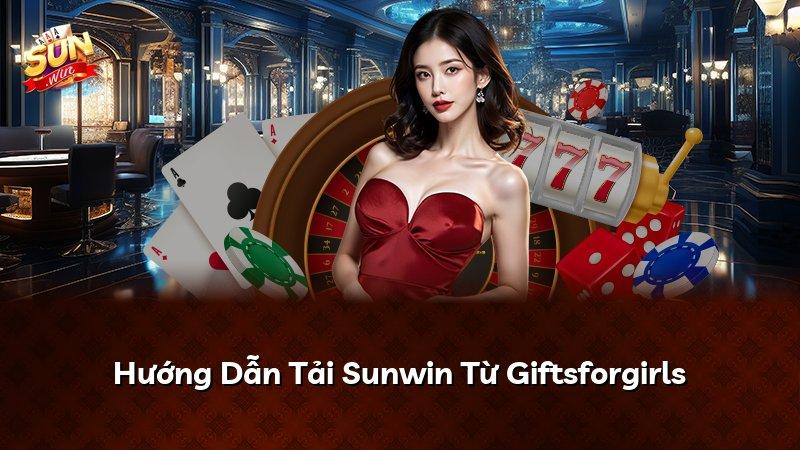 Hướng Dẫn Tải Sunwin Từ Giftsforgirls