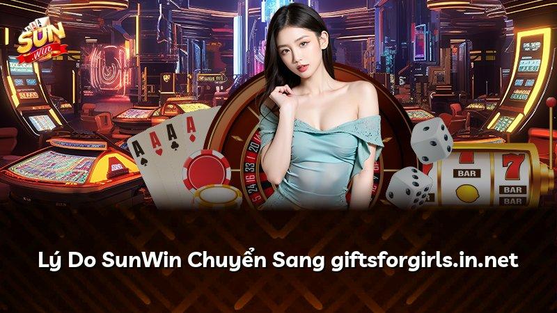 Lý Do SunWin Chuyển Sang giftsforgirls.in.net