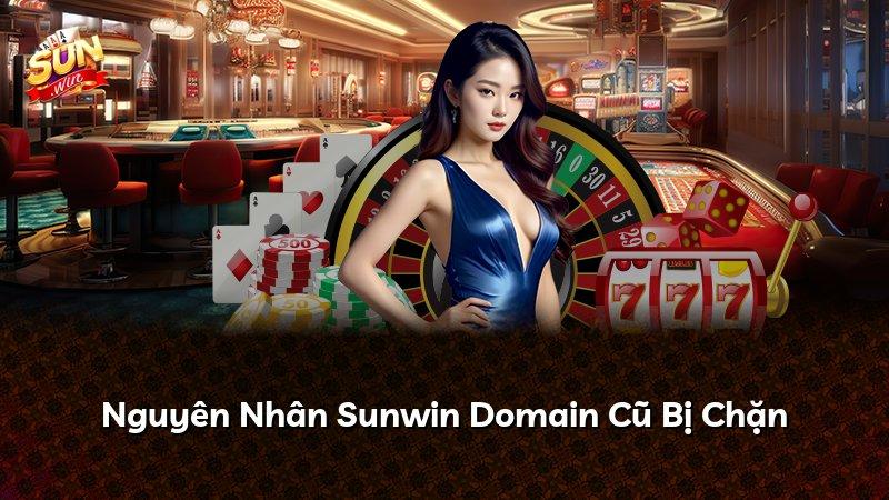 Nguyên Nhân Sunwin Domain Cũ Bị Chặn
