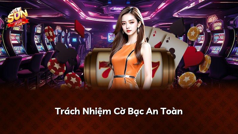 Trách Nhiệm Cờ Bạc An Toàn