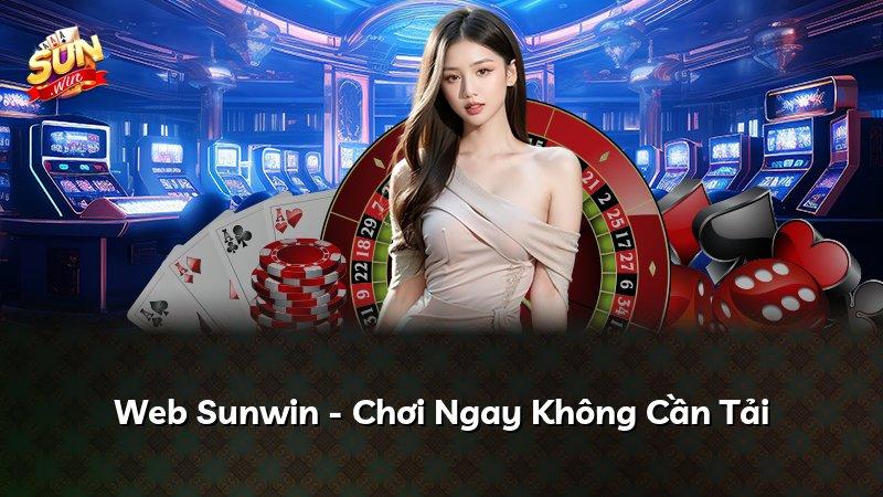 Web Sunwin - Chơi Ngay Không Cần Tải